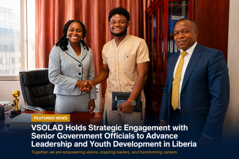 VSOLAD Holds Strategic Engagement with Senior Government Officials to Advance Leadership and Youth Development in Liberia